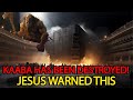 Kaaba in Mecca Has Been Destroyed! Jesus Warned This In Mecca But No One Saw It!