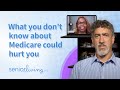 What you don’t know about Medicare could hurt you