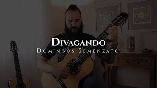 Domingos Semenzato - Divagando | Choro