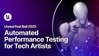 A Tech Artist's Guide to Automated Performance Testing | Unreal Fest Bali 2025