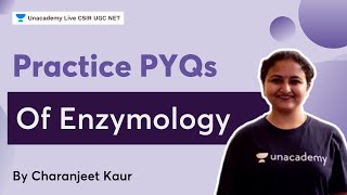 Practice PYQs of Enzymology | CSIR 2022| Life Science| Dr Charanjeet Kaur | Unacademy Live