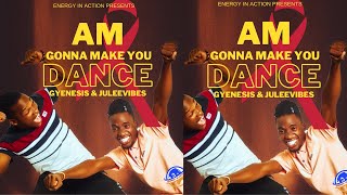 Make you Dance (Energy In Action) - Gyenesis & Julee Vibes