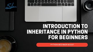 27. Introduction to Inheritance in python for beginners - Python Beginner Boost