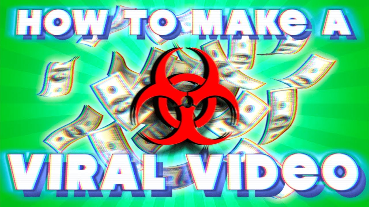 How To Make A Viral Video Youtube