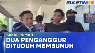 MAHKAMAH | Dua Penganggur Dituduh Bunuh Warga Emas, Anak Angkat