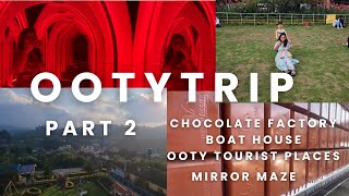 Ooty Chocolate house - Ooty train - Boat house-Mirror Maze |Ooty Trip Part 2