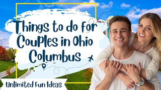 Fun Things to do for Couples in Columbus Ohio | 15 Exciting Date Ideas
