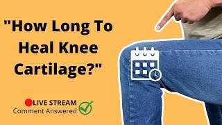 How Long Does It Actually Take To Heal Knee Cartilage?