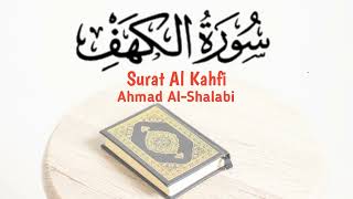 Surat Al Kahfi - Ahmad Al-Shalabi | Bacaan Merdu