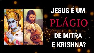 Jesus é uma CÓPIA de Mitra e Krishna? Ele nunca existiu?