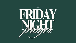 FRIDAY NIGHT PRAYER ~ WK 1/3 || 2025