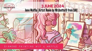 3 June 2024 Waffle | DAC Artists Room | Diamond Art Club