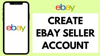 How to Create eBay Seller Account 2024 | Register eBay Seller Account