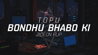 Topu - Bondhu Bhabo Ki (Zideon Flip) [Bengali Trap]