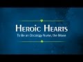 Heroic Hearts: To Be an Oncology Nurse, the Movie