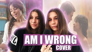 Am I wrong - From Cinderella Movie (acapella cover) ~Wong Girls~
