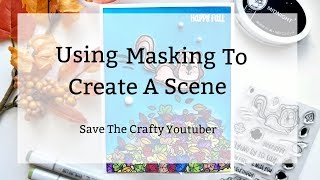 Masking Technique for Scene Building/Card Making + Save The Crafty YouTuber