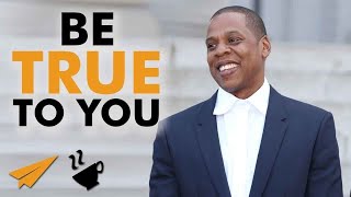 Be true to YOU - Jay Z (@S_C_) - #Entspresso