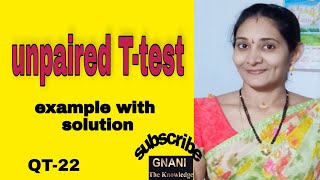 How to calculate unpaired T-test|| Example problem with solution||GNANI THE KNOWLEDGE||