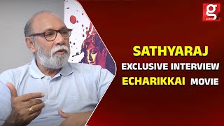 Sathyaraj reviews Lakshmi and Maa | Sarjun | Exclusive Interview | Echarikkai | Kattapa