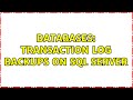 Databases: Transaction Log Backups on SQL Server