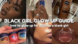 How to GLOW UP in 2025 as a BLACK GIRL ✨💅🏿