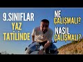 9.Sınıflar Yazın Ne Çalışmalı, Nasıl Çalışmalı?