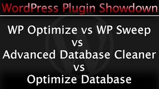 WP Optimize vs WP Sweep vs Optimize Database vs Advanced Database Cleaner WordPress Plugins Review