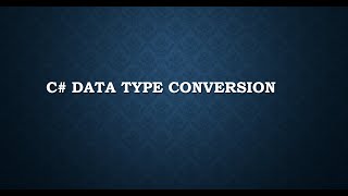 Part 7 - C# Tutorial: Mastering Data Type Conversion (Beginner to Advanced)