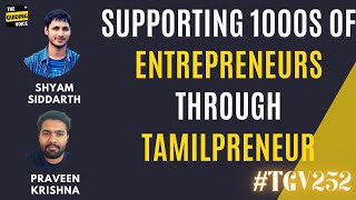 SUPPORTING 1000s OF ENTREPRENEURS THROUGH TAMILPRENEUR | Shyam Siddarth and Praveen  Krishna #TGV252