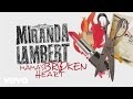 Miranda Lambert - Mama's Broken Heart - Lyric Video