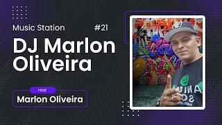 DJ MARLON OLIVEIRA - MUSIC STATION #21