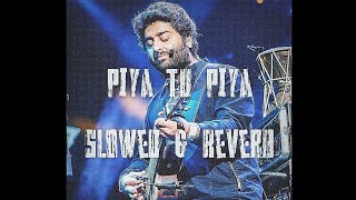 Piya Tu Piya - Slowed & Reverbed