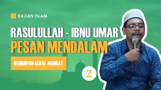 WAJIB TAHU!! Pesan Rasulullah Kepada Ibnu Umar | Ustadz Marzuki Ghani (2/2)