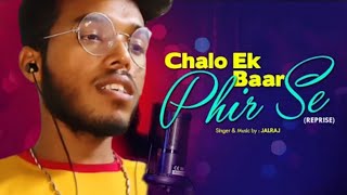 Chalo Ek Baar Phir Se | Reprise Version | JalRaj | Official Video | Cover Song