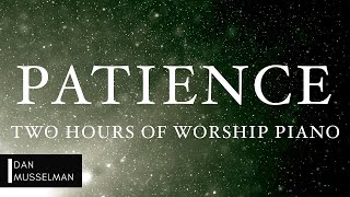 PATIENCE: Fruits of the Holy Spirit | Two Hours of Worship Piano