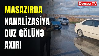 Masazırda Kanalizasiya Suları Daşaraq Duz Gölünə Axdı- Hadisə Yerindən ÖZƏL GÖRÜNTÜLƏR