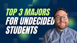 Top 3 College Majors Undecided Students Should Consider