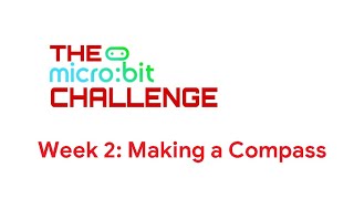 Week 2: Making a Compass | The Microbit Challenge