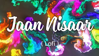 Jaan Nisaar Lofi – Arijit Singh [WORMONO] [Textaudio Lyrics] (Kedarnath) Bollywood Lofi