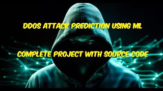 DDoS Attack prediction using Machine Learning - Complete project with source code