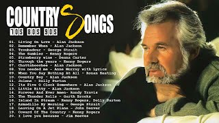 Kenny Rogers, George Strait, Alan Jackson, Don Williams, Willie Nelson ⭐ Best Classic Country Songs