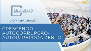 Tertúlia Conscienciologia 6941 - Crescendo Autocorrupção-Autoimperdoamento (Cosmoeticologia)