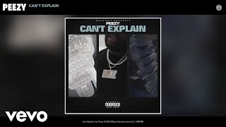 Peezy - Can't Explain (Official Audio)