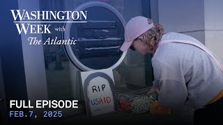 Washington Week with The Atlantic live episode, Feb. 7, 2025