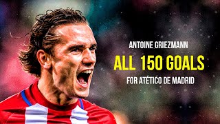 Antoine Griezmann -  All 150 Goals for Atlético de Madrid So Far | HD