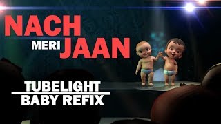 Tubelight - Naach Meri Jaan | Salman Khan | Sohail Khan | Pritam | Kamaal | Nakash | Baby Refix