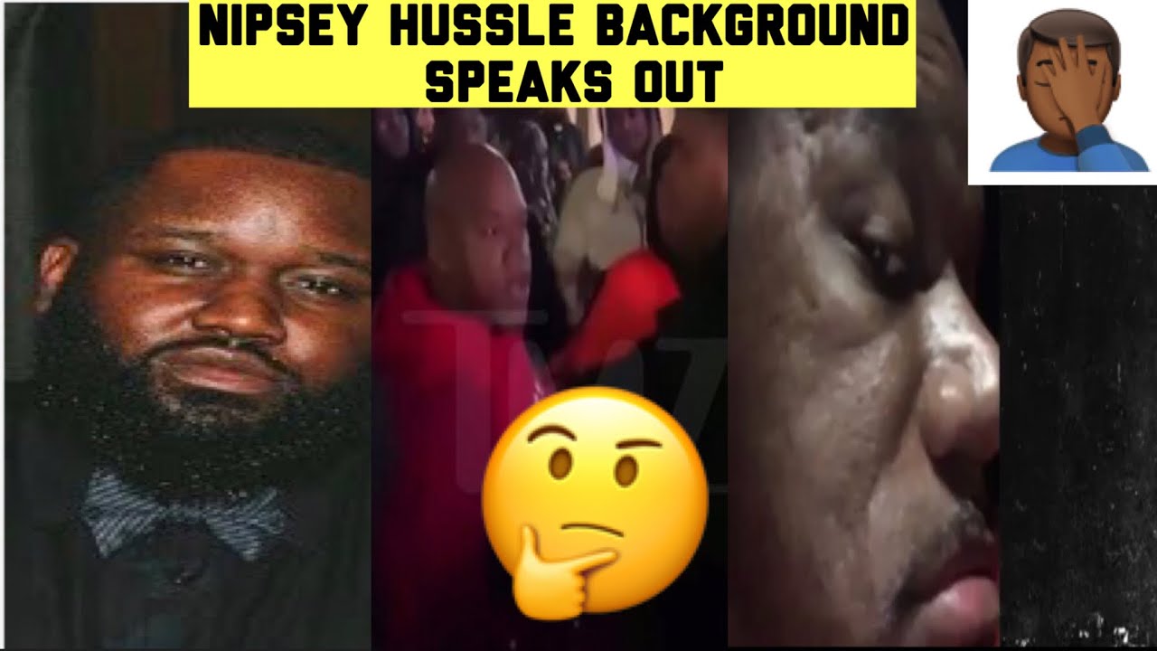 Nipsey Hussle Bodyguard Finally Responds To Wack 100 Full Video Of The ...