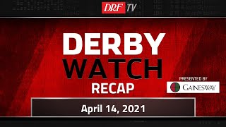 Derby Watch Recap | April 14, 2021