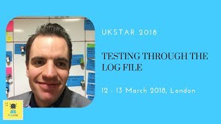 Johan Sandell at UKSTAR 2018 | Testing Through the Log File